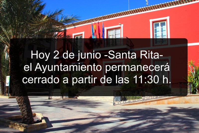 Hoy martes 2 de junio el Ayuntamiento cierra a las 11:30 h. por la festividad de Santa Rita