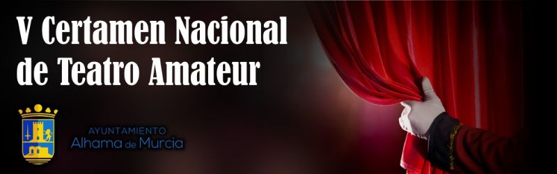 Grupos seleccionados para el V Certamen Nacional de Teatro Amateur Alhama de Murcia 2016