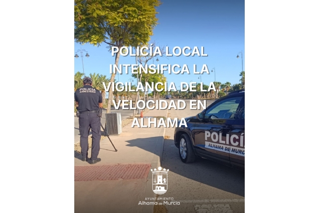 La Policía Local despliega un plan integral de vigilancia para frenar los excesos de velocidad en Alhama de Murcia