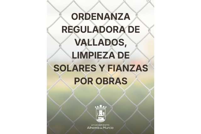 El Ayuntamiento abre un nuevo plazo de 30 días para presentar alegaciones a la Ordenanza de vallados y limpieza de solares