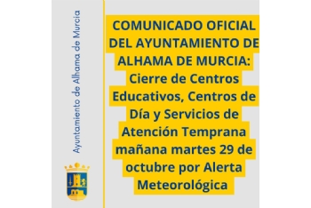 Comunicado oficial del Ayuntamiento de Alhama de Murcia: Cierre de Centros Educativos, Centros de Día y Servicios de Atención Temprana por Alerta Meteorológica